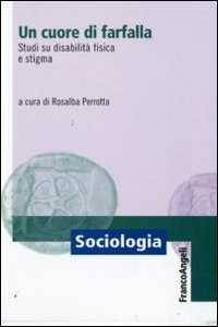 Un cuore di farfalla - Studi su disabilit&agrave; fisica e stigma