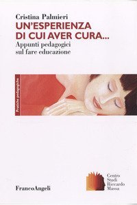 Un'esperienza di cui aver cura - Appunti pedagogici sul fare educazione