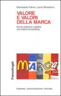 Valore e valori della marca - Come costruire e gestire una marca di successo