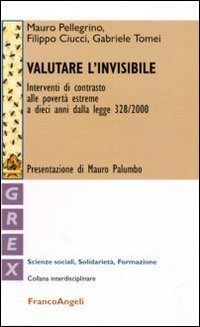 Valutare l'invisibile. Interventi di contrasto alle povert&agrave; estreme a dieci anni dalla legge 328/2000