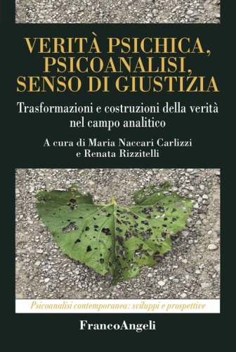 Verit&agrave; psichica, psicoanalisi, senso di giustizia. Trasformazioni e costruzioni della verit&agrave; nel campo analitico