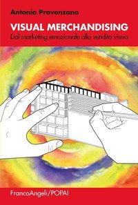 Visual merchandising - Dal marketing emozionale alla vendita visiva