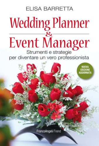 Wedding planner & event manager. Strumenti e strategie per diventare un vero professionista