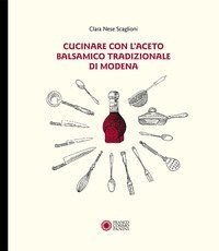 Cucinare con aceto balsamico tradizionale di Modena