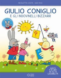 Giulio Coniglio e gli indovinelli bizzarri. Ediz. ad alta leggibilit&agrave;