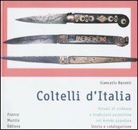 Coltelli d'Italia - Rituali di violenza e tradizioni produttive nel mondo popolare. Storia e catalogazione