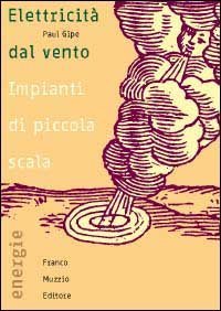 Elettricit&agrave; dal vento - Impianti di piccola scala