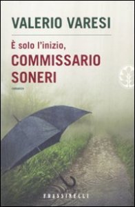 &Egrave; solo l'inizio, commissario Soneri