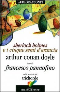Sherlock Holmes e i cinque semi d'arancia. Con audiolibro. CD Audio