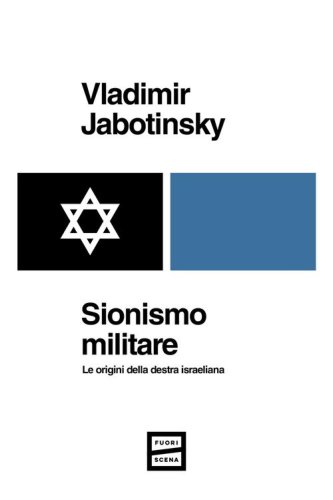 Sionismo militare. Le origini della destra israeliana
