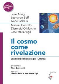 Il Cosmo come rivelazione. Una nuova storia sacra per l'umanit&agrave;