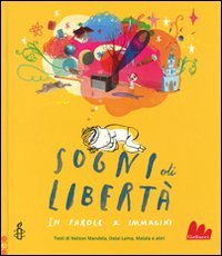 Sogni di libert&agrave;. In parole e immagini