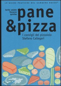 Pane & pizza. I consigli del pizzaiolo Stefano Callegari