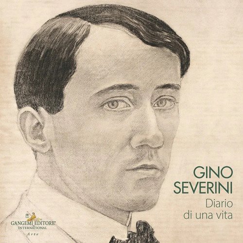 Gino Severini. Diario di una vita. Catalogo della mostra (Roma, 20 febbraio-14 marzo 2026)