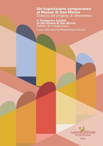 Un'esposizione temporanea al Museo di San Marco. Didattica del progetto di allestimento-A temporary exhibit at the Museo di San Marco. Didactics for a design project