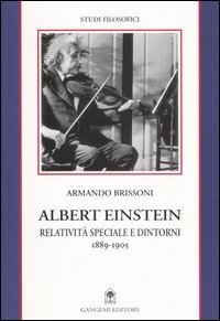 Albert Einstein - Relativit&agrave; speciale e dintorni (1889-1905)