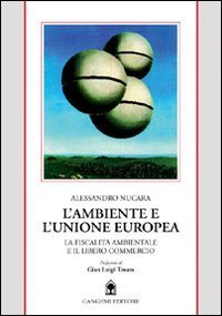 L'ambiente e l'unione europea - La fiscalit&agrave; ambientale e il libero commercio