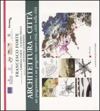 Architettura&shy;citt&agrave; - Un programma e un progetto: nuove citt&agrave;, citt&agrave; nella citt&agrave;