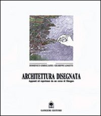 Architettura disegnata - Appunti ed esperienze da un corso di disegno