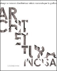 Architettura incisa - Disegni e incisioni d'architettura