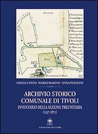 Archivio storico comunale di Tivoli - Inventario della sezione preunitaria (1257-1870)