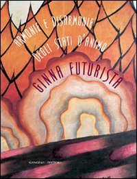 Armonie e disarmonie degli stati d'animo - Ginna futurista