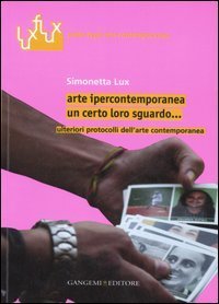 Arte ipercontemporanea - Un certo loro sguardo... Ulteriori protocolli dell'arte contemporanea