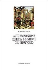 Autopromozione edilizia - Gestione del territorio. L'autocostruzione in Italia e in Europa