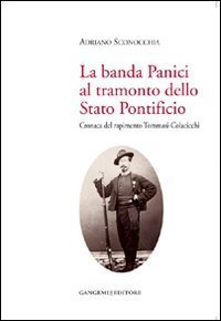 La banda Panici al tramonto dello Stato Pontificio - Cronaca del rapimento Tommasi-Colacicchi