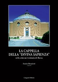 La cappella della &laquo;Divina Sapienza&raquo; - La realizzazione ed il riuso della cappella del Piacentini