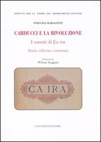 Carducci e la rivoluzione - I sonetti di &Ccedil;a ira. Storia, edizione, commento
