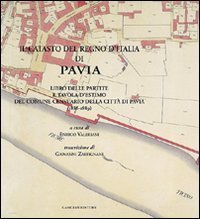 Il catasto del Regno d'Italia di Pavia - Libro delle partite e tavola d'estimo del comune censurario della citt&agrave; di Pavia