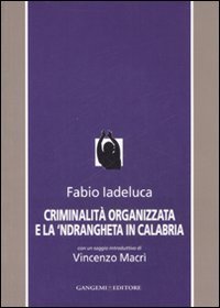 Criminalit&agrave; organizzata e la 'Ndrangheta in Calabria