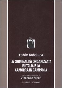 La criminalit&agrave; organizzata in Italia e la camorra in Campania