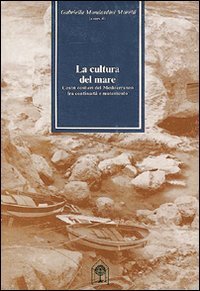 La cultura del mare - Centri costieri del Mediterraneo fra continuit&agrave; e mutamento