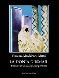 La Don&igrave;a di Ismail - Uomini in scatola merce preziosa