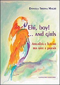 Ehi, boy!  - ..End girls. Attualit&agrave; e futuro tra arte e poesia