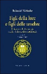 Figli della luce e figli delle tenebre - Il riscatto della democrazia e critica della sua difesa tradizionale