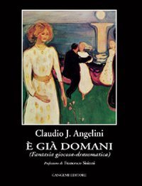 gi&agrave; domani - Fantasia giocosa-drammatica
