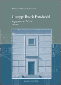 Giuseppe Breccia Fratadocchi - Ingegnere architetto. 1898-1955