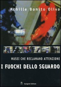 I fuochi dello sguardo - Musei che reclamano attenzione