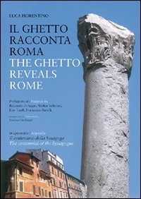 Il ghetto racconta Roma&shy;The ghetto reveals Rome