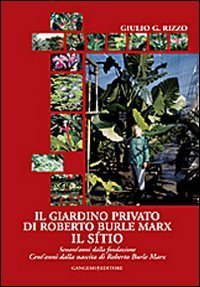 Il giardino privato di Roberto Burle Marx. Il S&iacute;tio