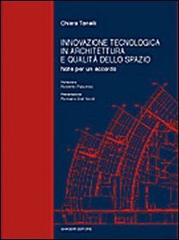 Innovazione tecnologica in architettura e qualit&agrave; dello spazio - Note per un accordo