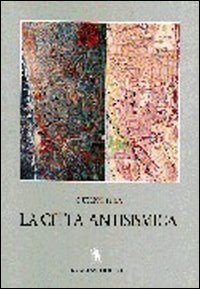 La citt&agrave; antisismica. Storia, strumenti e prospettive per la riduzione del rischio sismico