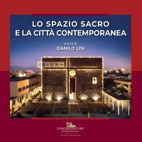 Lo spazio sacro e la citt&agrave; contemporanea