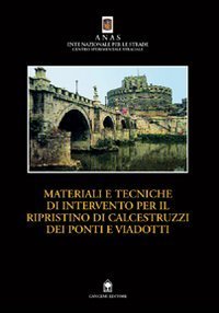 Materiali e tecniche di intervento per il ripristino di calcestruzzi dei ponti e viadotti - Manuale teorico pratico