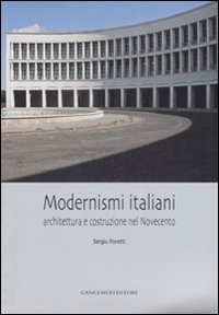 Modernismi italiani - Architettura e costruzione nel Novecento