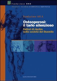 Osteoporosi: il tarlo silenzioso - Fattori di rischio nella societ&agrave; del 2000