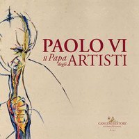 Paolo VI. Il papa degli artisti. Catalogo della mostra (Roma, 8 dicembre 2018-17 febbraio 2019)
